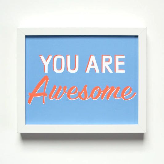 You Are Awesome Print