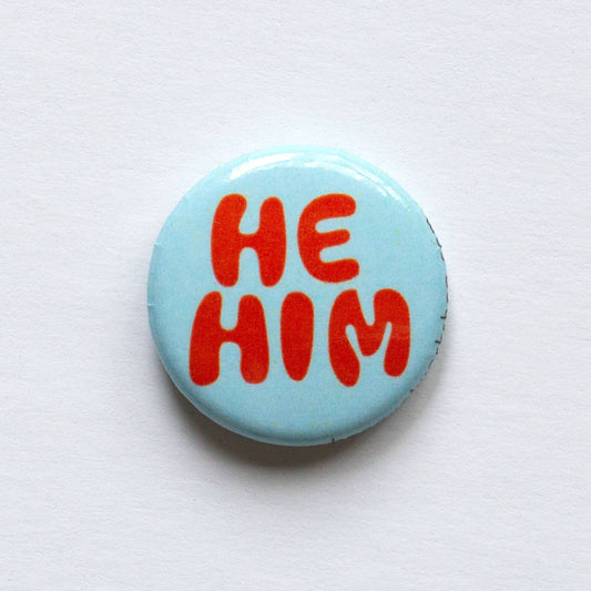 He/ Him Pronoun Pin / Button