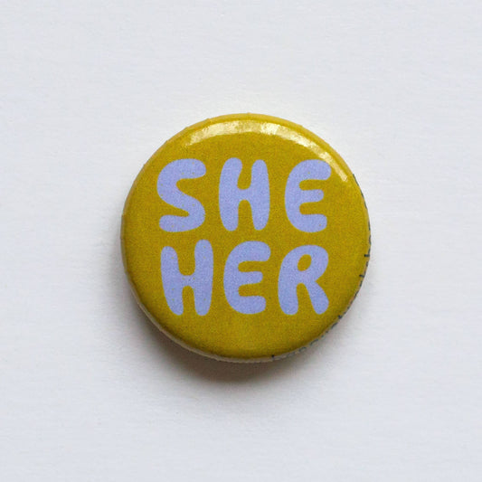 She / Her  Pronoun Pin / Button